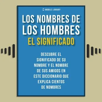 Portada de Los Nombres De Los Hombres - El Significado: Descubre el significado de su nombre
