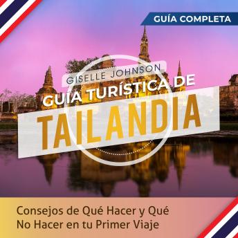Portada de Guía turística de Tailandia: : Consejos de qué hacer y qué no hacer en tu primer viaje - Guía Completa (Spanish Edition)