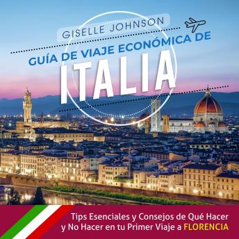 Portada de Guía de Viaje económica de Italia:: Tips esenciales y consejos de qué hacer y no hacer en tu primer viaje a Florencia (Spanish Edition)