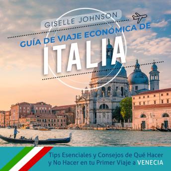 Portada de Guía de Viaje económica de Italia:: Tips esenciales y consejos de qué hacer y no hacer en tu primer viaje a Venecia (Spanish Edition)