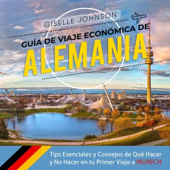 Portada de Guía de Viaje económica de Alemania:: Tips esenciales y consejos de qué hacer y no hacer en tu primer viaje a Múnich (Spanish Edition)