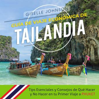 Portada de Guía de Viaje económica de Tailandia:: Tips esenciales y consejos de qué hacer y no hacer en tu primer viaje a Phuket (Spanish Edition)