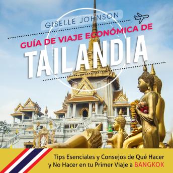 Portada de Guía de Viaje económica de Tailandia:: Tips esenciales y consejos de qué hacer y no hacer en tu primer viaje a Bangkok (Spanish Edition)