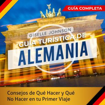 Portada de Guía turística de Alemania: : Consejos de qué hacer y qué no hacer en tu primer viaje - Guía Completa (Spanish Edition)