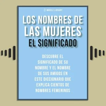 Portada de Los Nombres de Mujeres - El Significado: Descubre el significado de nombres femeninos