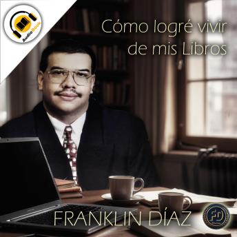 Portada de Cómo logré vivir de mis libros, de Franklin Díaz