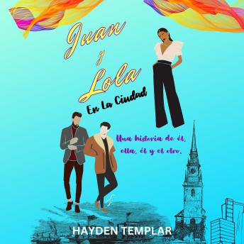 Portada de Juan Y Lola En La Ciudad: Una historia de él, ella, él y el otro