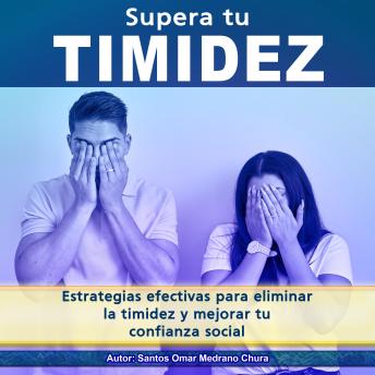 Portada de Supera tu timidez: Estrategias efectivas para eliminar la timidez y mejorar tu confianza social