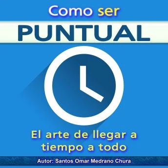 Portada de Como ser puntual: El arte de llegar a tiempo a todo