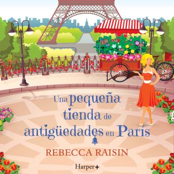 Portada de Una pequeña tienda de antigüedades en París: Escápate a París y prepárate para dejarte llevar...