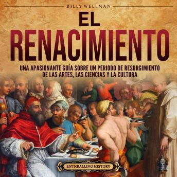 Portada de El Renacimiento: Una apasionante guía sobre un periodo de resurgimiento de las artes, las ciencias y la cultura