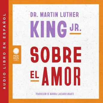 Portada de Sobre el amor: Dr. Martin Luther King Jr. on Love (Spanish edition)