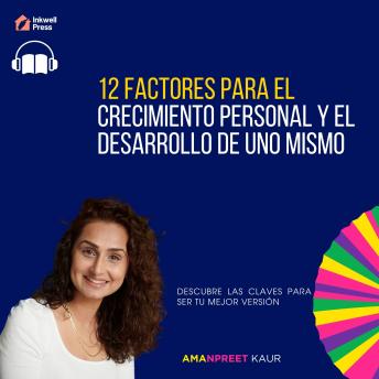 Portada de 12 Factores para el Crecimiento Personal y el Desarrollo de Uno Mismo: Descubre las Claves para Ser tu Mejor Versión