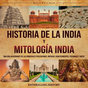 Portada de Historia de la India y Mitología India: Una guía apasionante de las principales civilizaciones, imperios, acontecimientos, personajes y mitos