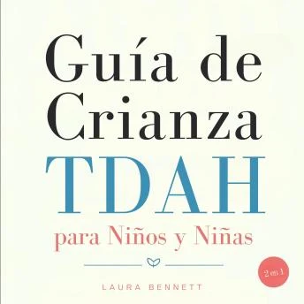 Portada de Guía de Crianza TDAH para Niños y Niñas (2 en 1): De las Dificultades a las Fortalezas: Ayuda a tus Hijos a Prosperar, Construye Conexiones Más Fuertes y Crea un Hogar Armonioso Sin Agobio