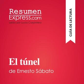Portada de El túnel de Ernesto Sábato (Guía de lectura), de ResumenExpress