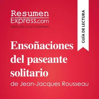 Portada de Ensoñaciones del paseante solitario de Jean-Jacques Rousseau (Guía de lectura), de ResumenExpress