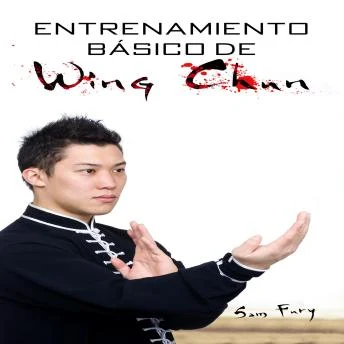 Portada de Entrenamiento Básico de Wing Chun: Entrenamiento y Técnicas de la Pelea Callejera Wing Chun