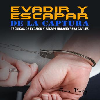 Portada de Evadir y Escapar de la Captura: Técnicas de Evasión y Escape Urbano para Civiles