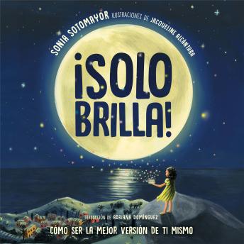 Portada de ¡Solo Brilla! Cómo ser la mejor versión de ti mismo (Just Shine! How to Be a Better You Spanish Edition)