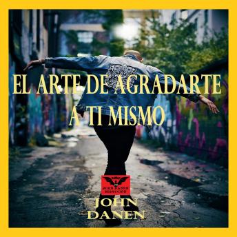 Portada de El Arte de Agradarte a Ti Mismo, de John Danen