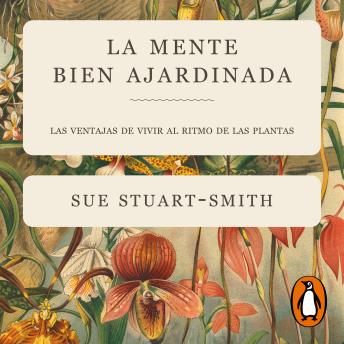 Portada de La mente bien ajardinada: Las ventajas de vivir al ritmo de las plantas