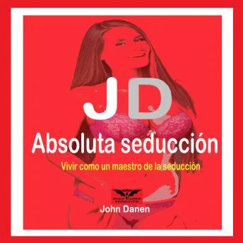Portada de JD Absoluta Seducción: Vivir Como un Maestro de la Seducción