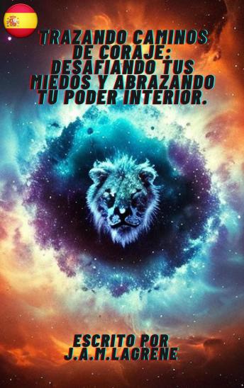 Portada de Trazando Caminos de Coraje: Desafiando tus Miedos y Abrazando tu Poder Interior.