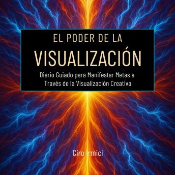 Portada de El Poder de la Visualización: Diario Guiado para Manifestar Metas a Través de la Visualización Creativa