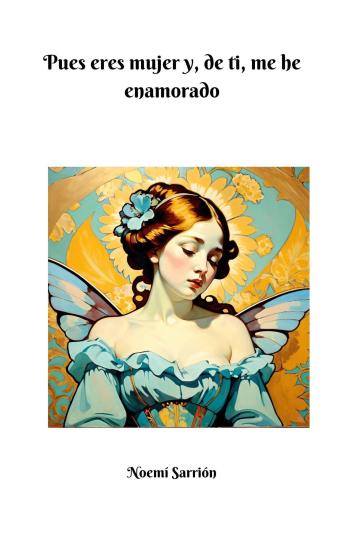 Portada de Pue eres mujer y, de ti, me he enamorado, de Noemí Sarrión