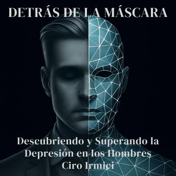 Portada de Detrás de la Máscara: Descubriendo y Superando la Depresión en los Hombres