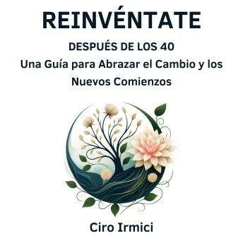Portada de Reinvéntate Después de los 40: Una Guía para Abrazar el Cambio y los Nuevos Comienzos