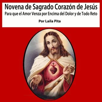 Portada de Novena De Sagrado Corazón De Jesús para Que El Amor Venza por Encima del Dolor y de Todo Reto, de Laila Pita