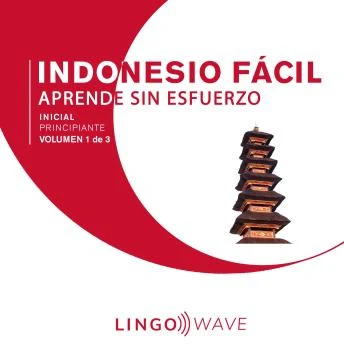 Portada de Indonesio Fácil - Aprende Sin Esfuerzo - Principiante inicial - Volumen 1 de 3, de Lingo Wave