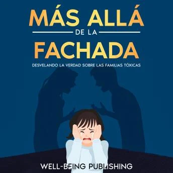 Portada de Más allá de la fachada: Desvelando la verdad sobre las familias tóxicas