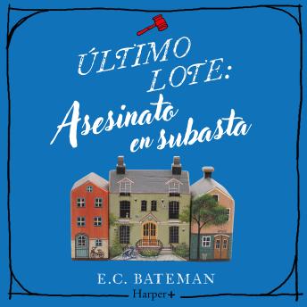 Portada de Último lote: asesinato en subasta: La nueva serie británica de novelas de misterio, perfecta para el 2025, de E.C. Bateman