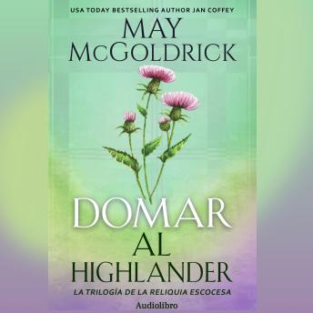 Portada de Domar al Highlander: La Trilogía de la Reliquia Escocesa
