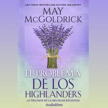 Portada de El Problema de los Highlanders: Magia, mitos y pasión en las Highlands: un guerrero y su esposa mágica enfrentan un destino marcado por el amor y el peligro