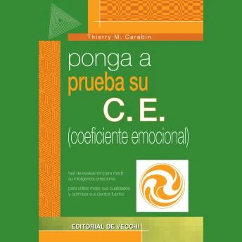 Portada de Ponga a prueba su C.E. (coeficiente emocional), de Thierry M. Carabin