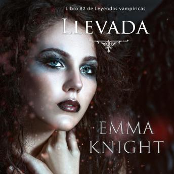 Portada de Llevada (Libro #2 de Leyendas vampíricas)