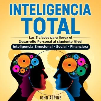 Portada de Inteligencia Total: Las 3 claves para llevar el desarrollo personal al siguiente nivel. Inteligencia emocional, social y financiera