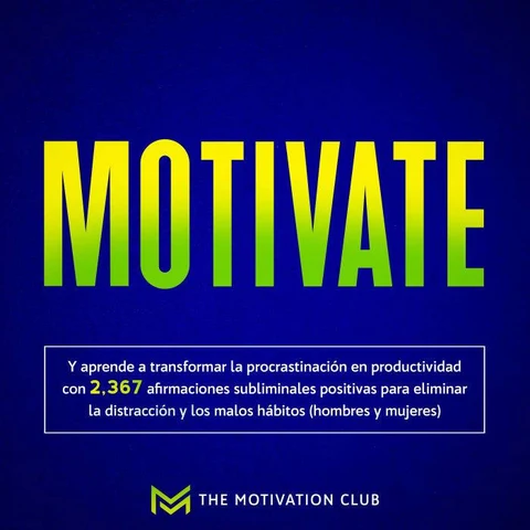 Portada de Motivate Y aprende a transformar la procrastinación en productividad con 2,367 afirmaciones subliminales positivas para eliminar la distracción y los malos hábitos (hombres y mujeres)