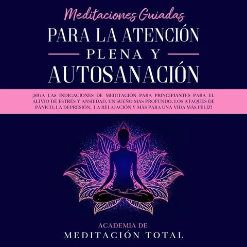 Portada de Meditaciones Guiadas Para La Atención Plena y Autosanación