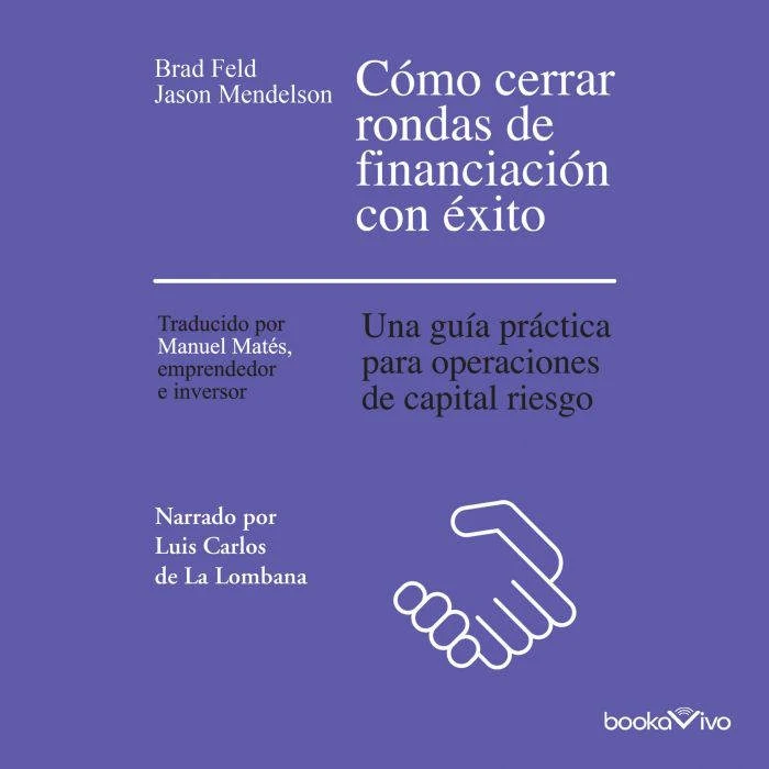 Portada de CÃ³mo cerrar rondas de financiaciÃ³n con Ã©xito (Venture Deals 2nd Edition): una guia practica para operaciones de capital riesgo, de Brad Feld, Jason Mendelson