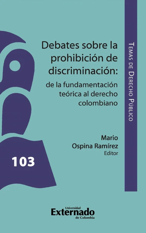 Portada de Debates sobre la prohibición de discriminación : de la fundamentación teórica al derecho colombiano.
