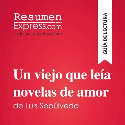 Portada de Un viejo que leía novelas de amor de Luis Sepúlveda (Guía de lectura)