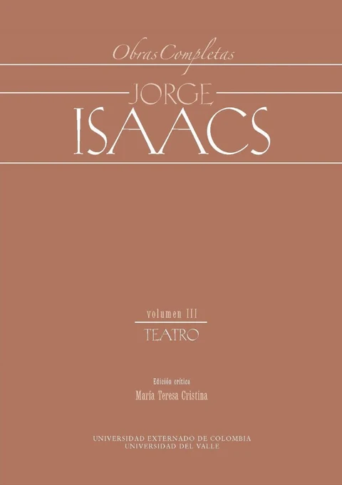 Portada de Jorge Isaacs. Obras completas volumen III: teatro