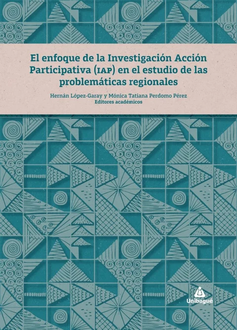 Portada de El enfoque de la Investigación Acción Participativa (IAP) en el estudio de las problemáticas regionales