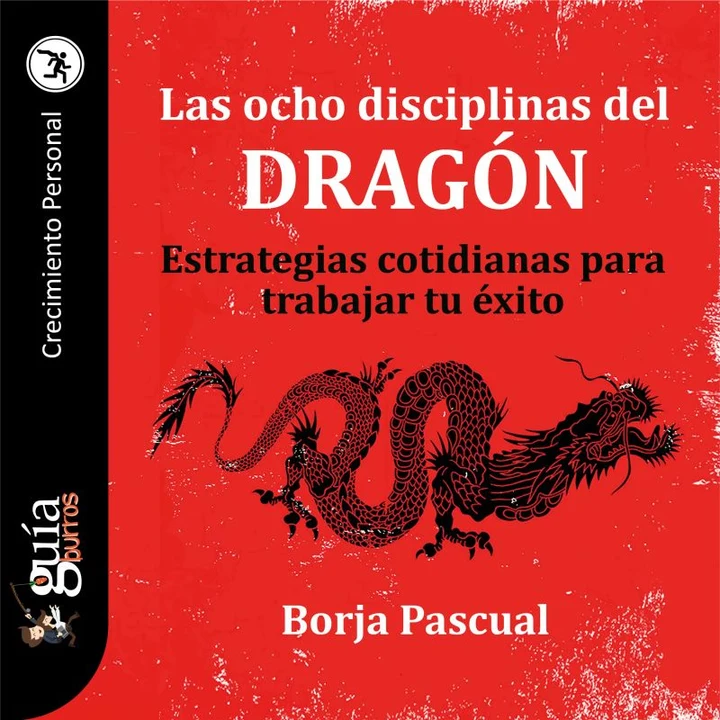 Portada de GuíaBurros, Las ocho disciplinas del Dragón, de Borja Pascual