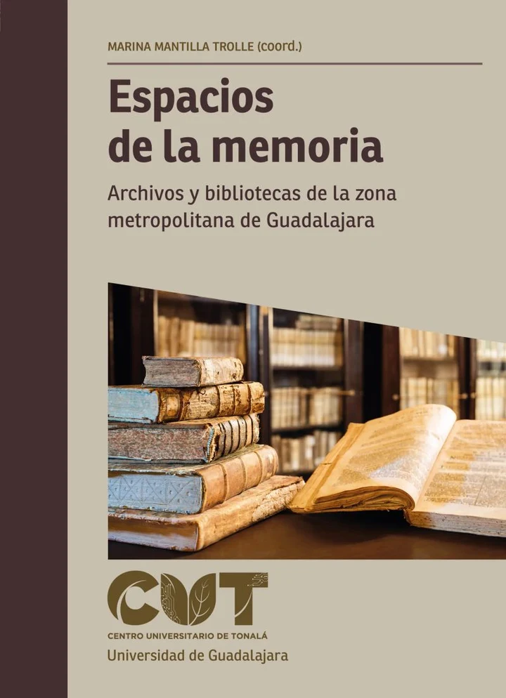 Portada de Espacios de la memoria, de Marina del Sagrario Mantilla Trolle, Sergio López Ruelas, José Manuel Ramos López, Mayra Susana González Jaime, Claudia Alejandra Benítez Palacios, Elvia Rosa Velasco Covarrubias, Luz María Pérez Castellanos, Marco Antonio Delgadillo Guerrero, Juan Hugo Sánchez García